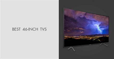 The choice of the ideal screen size for the <strong>best</strong> viewing experience mainly depends on the distance between where the <strong>TV</strong> will be placed and your bed/couch/chair. . Best 46 inch tv